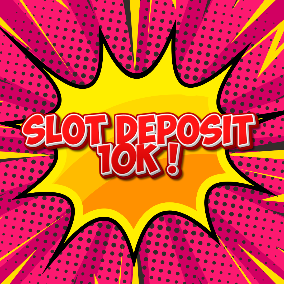 Keuntungan Daftar di Situs Slot Deposit 10K